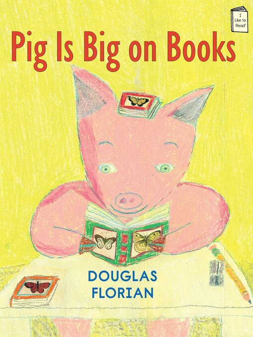 Title details for Pig is Big on Books by Douglas Florian - Available